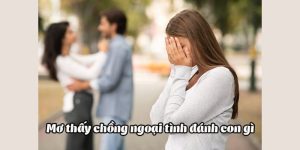 Nằm mơ thấy chồng ngoại tình